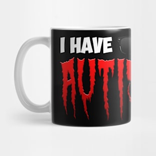 I Have Autism Mug